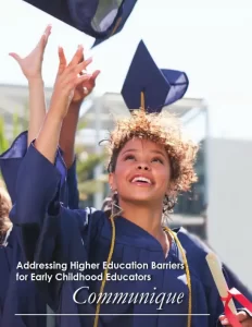 Addressing Higher Education Barriers for Early Childhood Educators - Communique